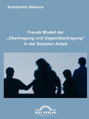 cover image of Freuds Modell der "Übertragung und Gegenübertragung" in der Sozialen Arbeit